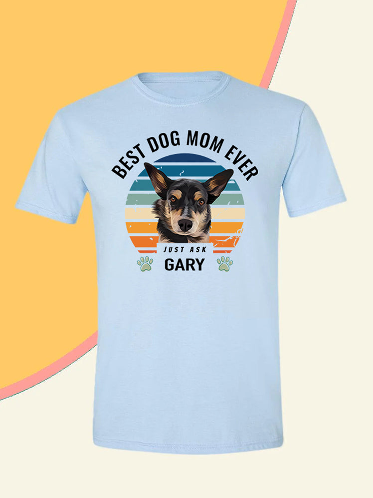 Best Mum Ever - Custom Pet T-shirt