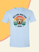 Load image into Gallery viewer, Best Mum Ever - Custom Pet T-shirt