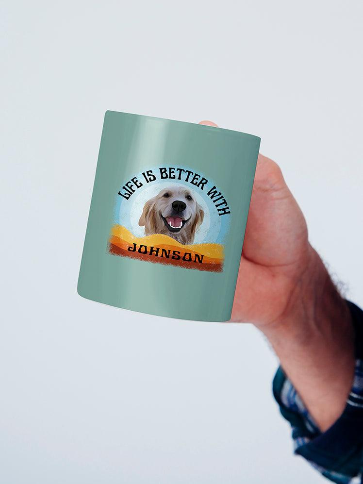 Life Is Better With - Custom Pet Mug - NextGenPaws Pet Portraits