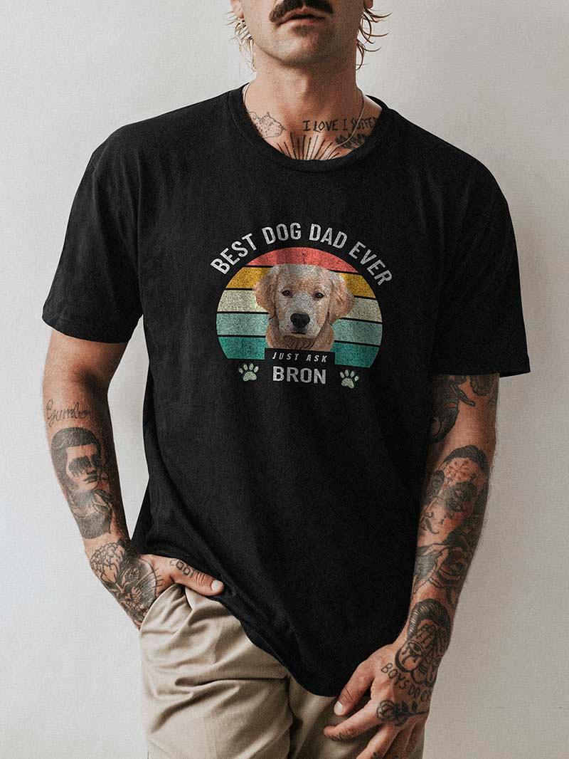 Best Dad Ever - Custom Pet Tshirt - NextGenPaws Pet Portraits